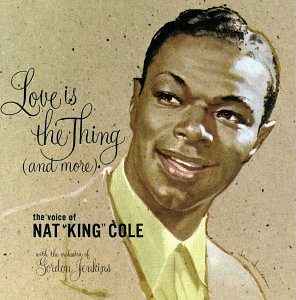 love is the thing nat king cole